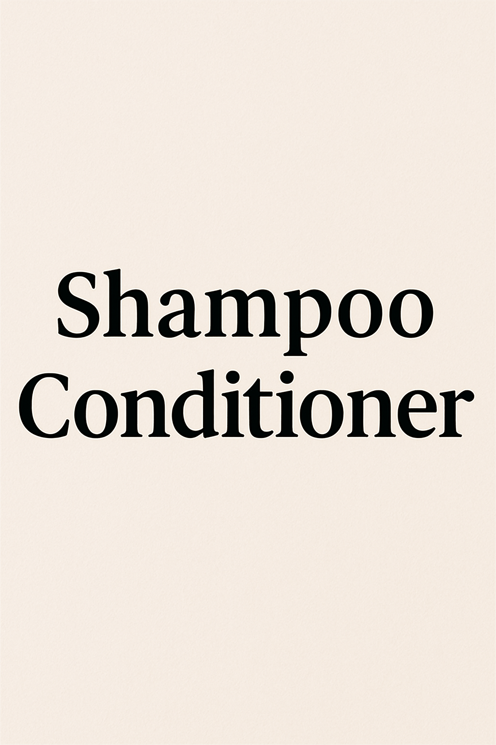 Shampoo and Conditioners